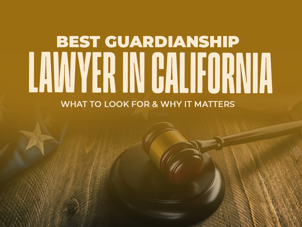 Best Guardianship Lawyer in California
